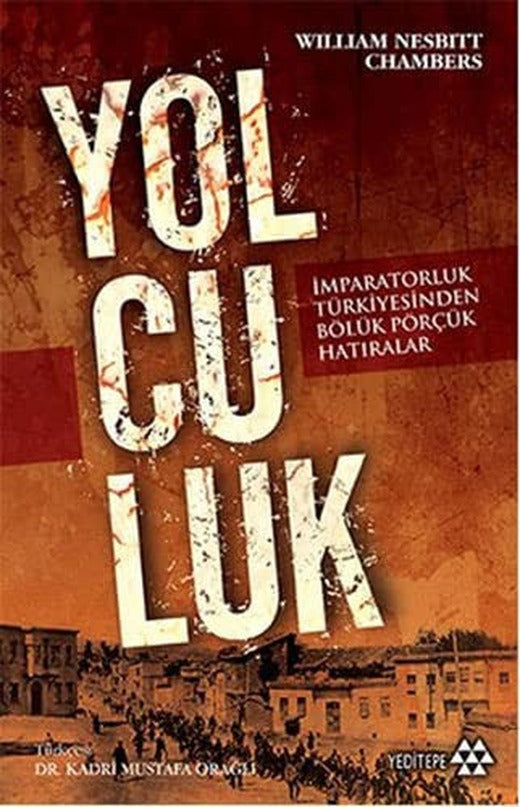 Yolculuk - İmparatorluk Türkiyesinden Bölük Pörçük Hatıralar | Yeditepe Yayınevi