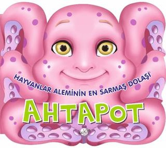 Hayvanlar Aleminin En Sarmaş Dolaşı : Ahtapot | Kukla Yayınları (Ciltsiz)