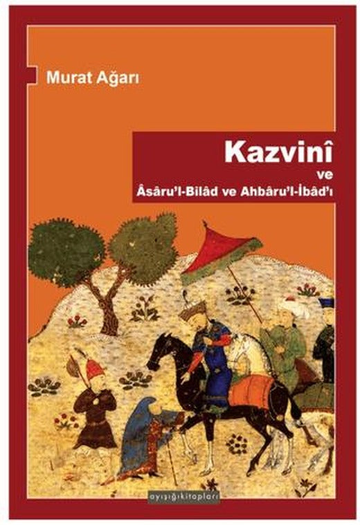 Kazvini ve Asaru'l-Bilad ve Ahbaru'l-İbad'ı | Ayışığı Kitapları (Ciltsiz)