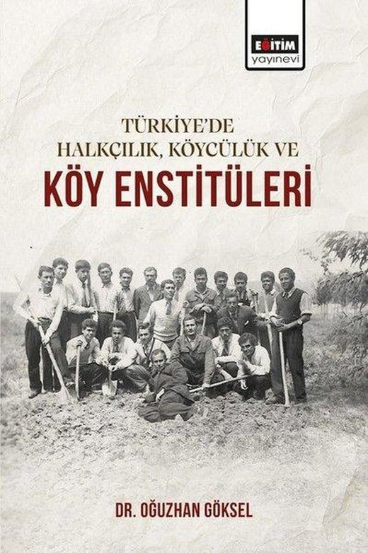 Türkiye'de Halkçılık Köycülük ve Köy Enstitüleri | Eğitim Yayınevi (İnce Kapak)