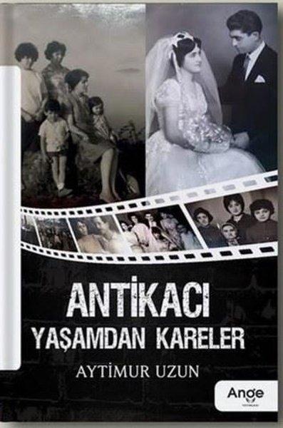 Antikacı Yaşamdan Kareler | Ange Yayınları (İnce Kapak)  - Resim 1