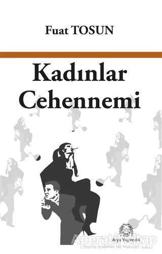 Kadınlar Cehennemi - Fuat Tosun - Arya Yayıncılık