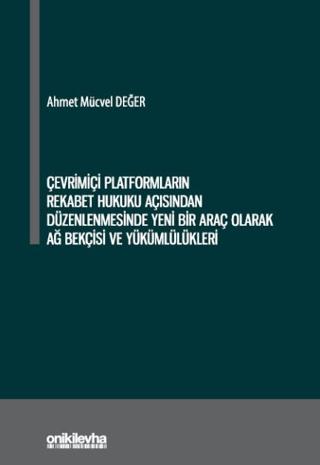 Çevrimiçi Platformların Rekabet Hukuku Açısından Düzenlenmesinde Yeni Bir Araç Olarak Ağ Bekçisi ve Yükümlülükleri | On İki Levha Yayınları (Ciltsiz)  - Resim 1