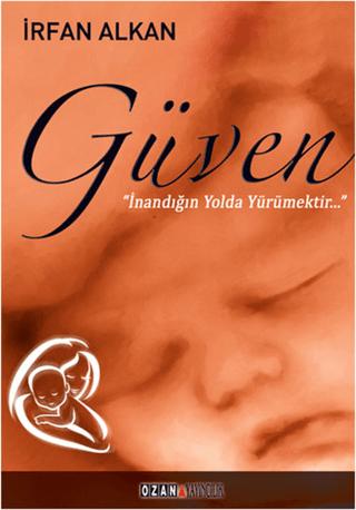 Güven İnandığın Yolda Yürümektir