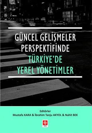 Güncel Gelişmeler Perspektifinde Türkiye'de Yerel Yönetimler | Ekin Basım Yayın (Ciltsiz)  - Resim 1