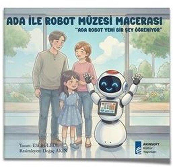 Ada İle Robot Müzesi Macerası - Ada Robot Yeni Bir Şey Öğreniyor | Akınsoft Kültür Yayınları (İnce Kapak)  - Resim 1
