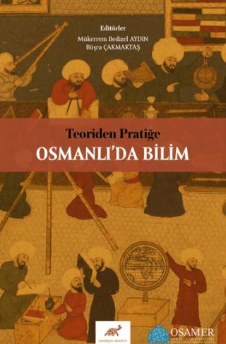 Teoriden Pratiğe Osmanlı’da Bilim | Paradigma Akademi Yayınları (Ciltsiz)  - Resim 1