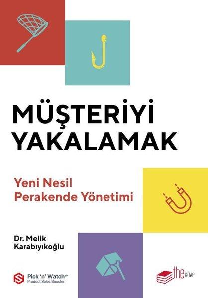 Müşteriyi Yakalamak - Yeni Nesil Perakende Yönetimi | The Kitap (İnce Kapak)  - Resim 1