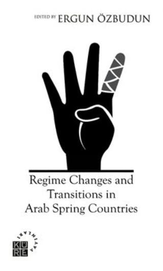 Regime Changes and Transitions in Arab Spring Countries | Küre Yayınları (Ciltsiz)  - Resim 1