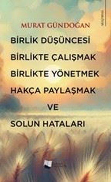 Birlik Düşüncesi Birlikte Çalışmak Birlikte Yönetmek Hakça Paylaşmak ve Solun Hataları | Karina Yayınevi (İnce Kapak)  - Resim 1