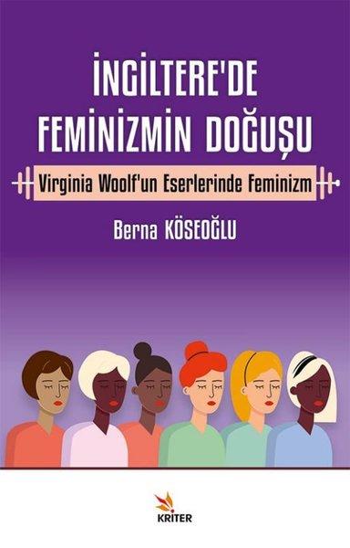 İngiltere'de Feminizmin Doğuşu - Virginia Woolf'un Eserlerinde Feminizm | Kriter (İnce Kapak)  - Resim 1