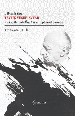 Lübnanlı Yazar Tevfik Yusuf Avvad ve Yapıtlarında Öne Çıkan Toplumsal | Fenomen Yayıncılık (Ciltsiz)  - Resim 1