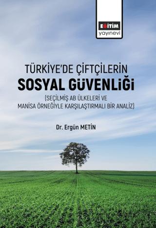 Türkiye’de Çiftçilerin Sosyal Güvenliği | Eğitim Yayınevi - Bilimsel Eserler (Ciltsiz)  - Resim 1