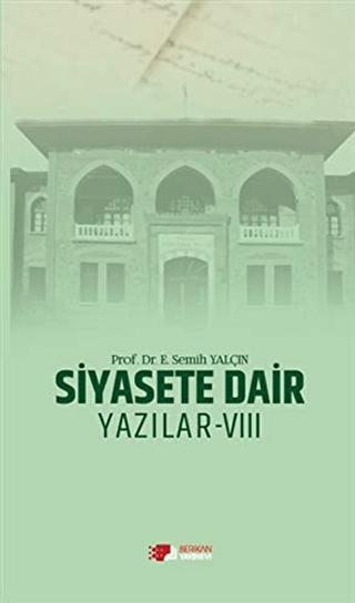 Siyasete Dair Yazılar - 8 | Berikan Yayınevi (Ciltsiz)  - Resim 1