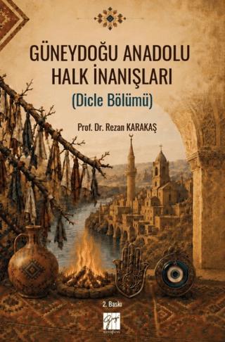 Güneydoğu Anadolu Halk İnanışları | Gazi Kitabevi (Ciltsiz)  - Resim 1
