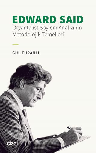 Edward Said - Oryantalist Söylem Analizinin Metodolojik Temelleri