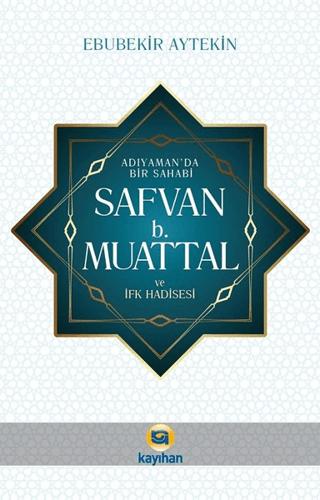 Adıyaman' da Bir Sahabi - Safvan b. Muattal ve İfk Hadisesi