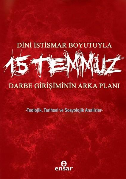 Dini İstismar Boyutuyla 15 Temmuz-Darbe Girişiminin Arka Planı | Ensar Neşriyat (İnce Kapak)  - Resim 1