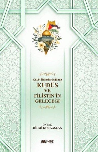 Gaybi İhbarlar Işığında Kudüs ve Filistin'in Geleceği | Emvac Yayınları (İnce Kapak)  - Resim 1
