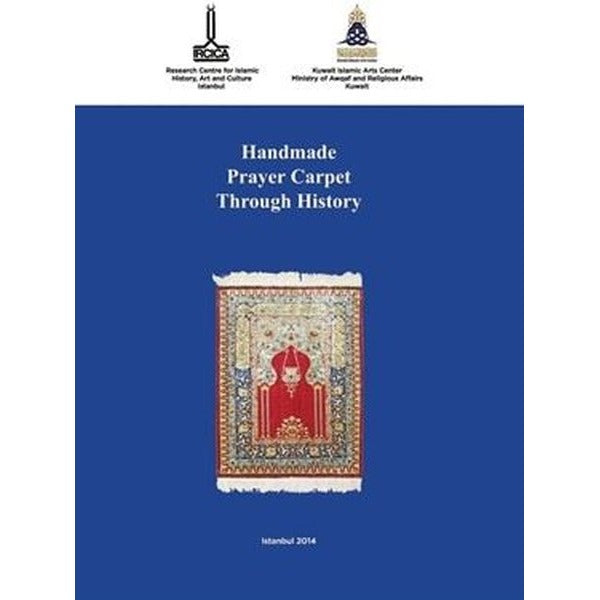 Handmade Prayer Carpet Through History İngilizce - Arapça | IRCICA Yayınları (Ciltli)