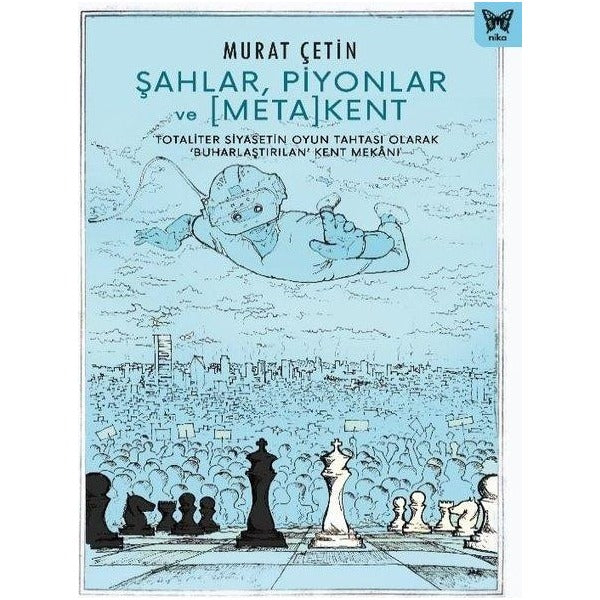 Şahlar Piyonlar ve Metakent | Nika Yayınevi (İnce Kapak)