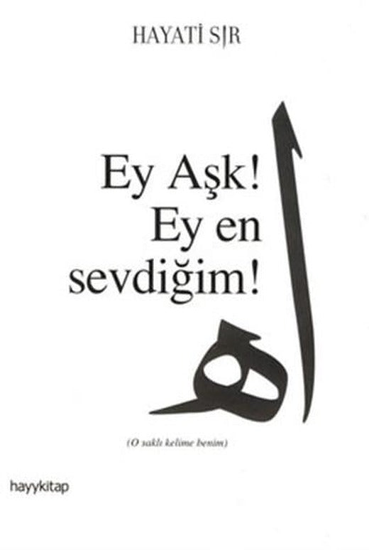 Ey Aşk! Ey En Sevdiğim | Hayykitap (İnce Kapak)
