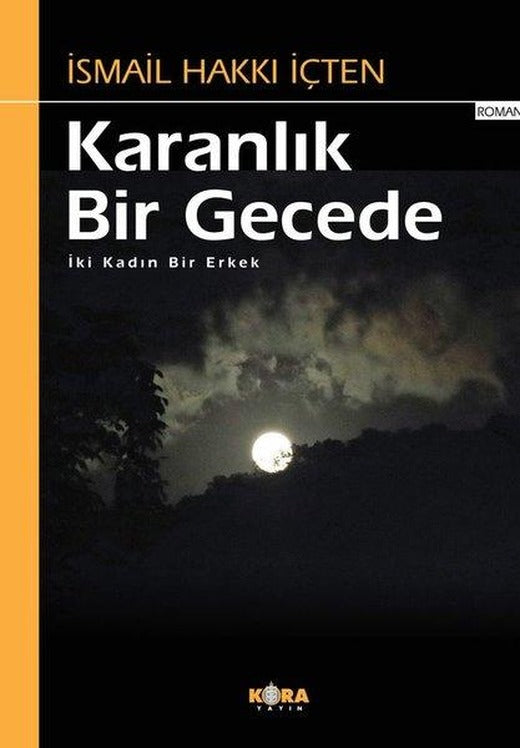 Karanlık Bir Gecede - İki Kadın Bir Erkek | Kora Yayın (İnce Kapak)