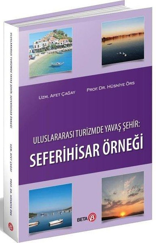 Uluslararası Turizmde Yavaş Şehir: Seferihisar Örneği | Beta Yayınları (İnce Kapak)