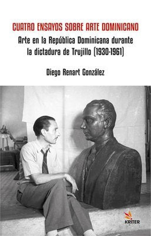 Cuatro Ensayos Sobre Arte Dominicano - Arte en la Republica Dominicana durante la dictadura de Truji | Kriter (İnce Kapak)