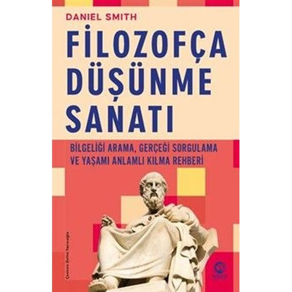 Filozofça Duşunme Sanatı - Bilgeliği Arama Gerçeği Sorgulama ve Yaşamı Anlamlı Kılma Rehberi | Nova Kitap (İnce Kapak)