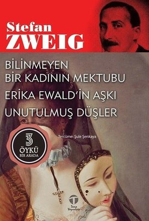 Bilinmeyen Bir Kadının Mektubu - Erika Ewald'in Aşkı - Unutulmuş Düşler - 3 Öykü Bir Arada | Tema Yayınları