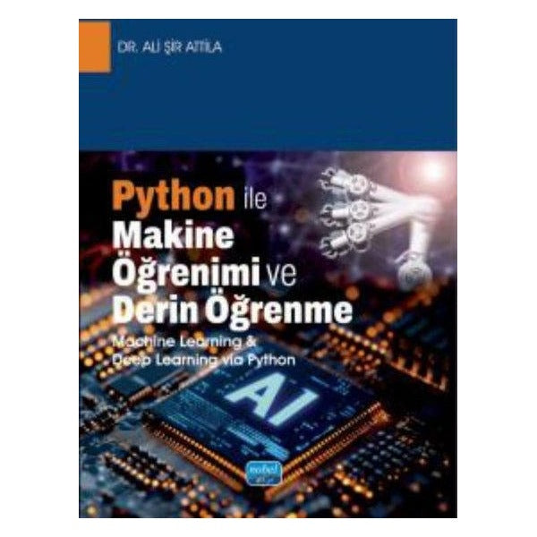 Python İle Makine Öğrenimi ve Derin Öğrenme - Machine Learning & Deep Learning via Python | Nobel Akademik Yayıncılık (İnce Kapak)