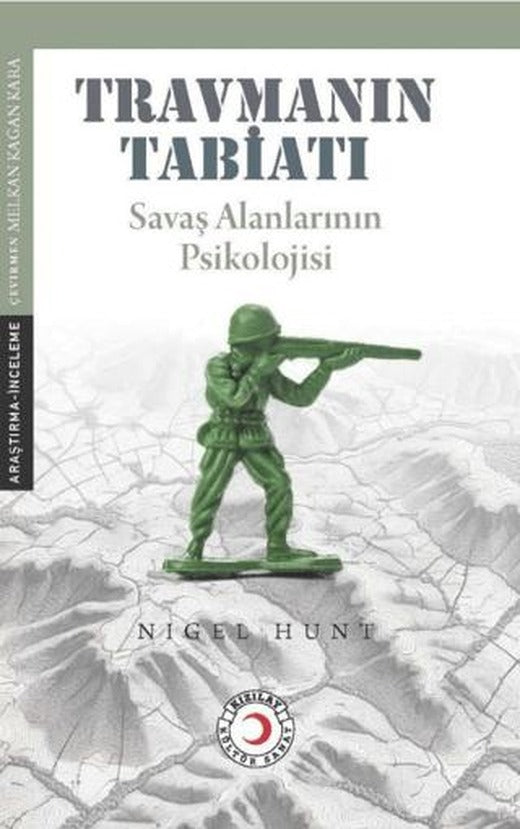 Travmanın Tabiatı: Savaş Alanlarının Psikolojisi | Kızılay Kültür ve Sanat Yayınları (Ciltsiz)