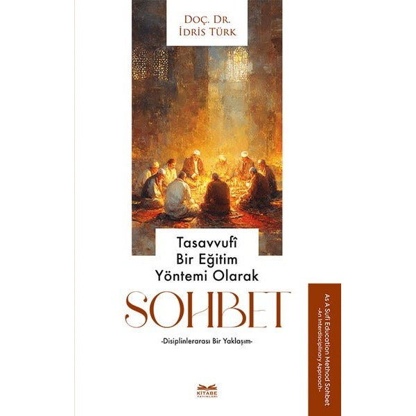 Tasavvufi Bir Eğitim Yöntemi Olarak Sohbet | Kitabe Yayınları (Ciltsiz)