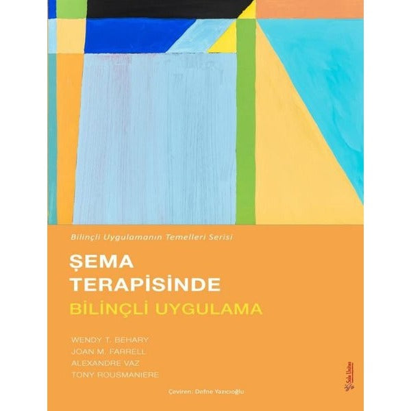 Şema Terapisinde Bilinçli Uygulama - Bilinçli Uygulamanın Temelleri Serisi | Sola Unitas (İnce Kapak)