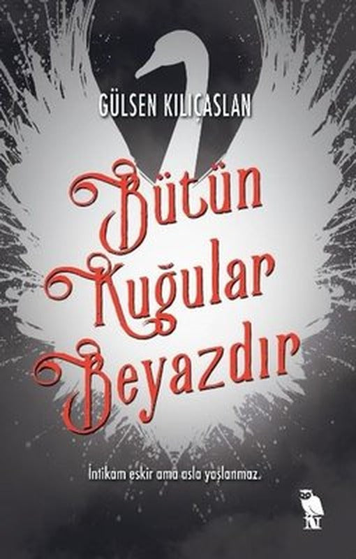Bütün Kuğular Beyazdır | Nemesis Kitap (İnce Kapak)