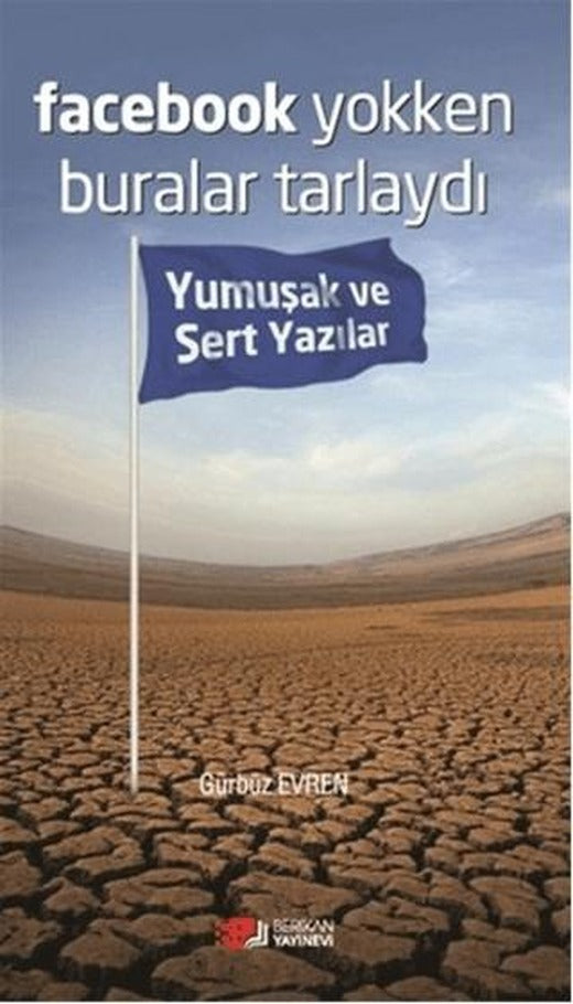 Facebook Yokken Buralar Tarlaydı | Berikan Yayınevi (Ciltsiz)