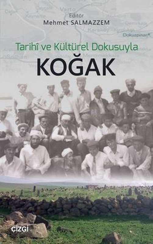 Tarihi ve Kültürel Dokusuyla Koğak | Çizgi Kitapevi