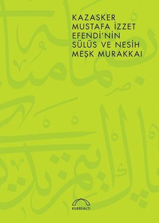 Kazasker Mustafa İzzet Efendi'nin Meşk Murakkai (Sülüs ve Nesih) | Kubbetli Neşriyatı