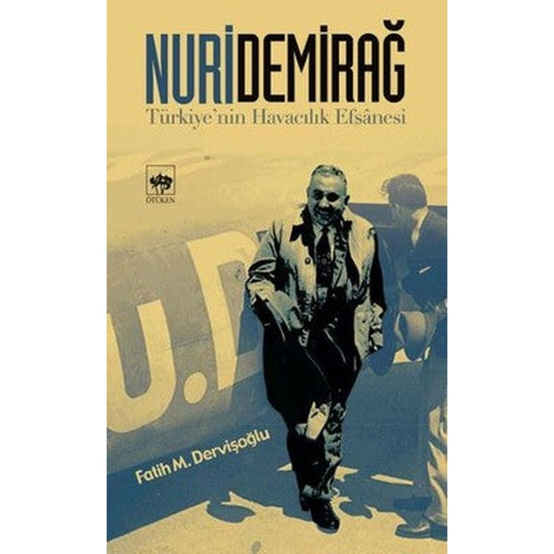 Nuri Demirağ - Türkiye'nin Havacılık Efsanesi | Ötüken Neşriyat