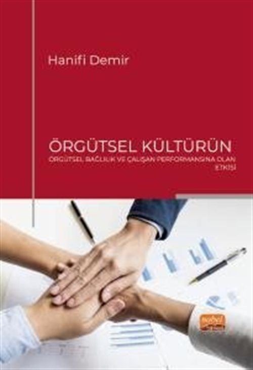 Örgütsel Kültürün Örgütsel Bağlılık ve Çalışan Performansına Olan Etkisi | Nobel Bilimsel Eserler (Ciltsiz)