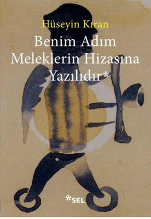 Benim Adım Meleklerin Hizasına Yazılıdır | Sel Yayıncılık
