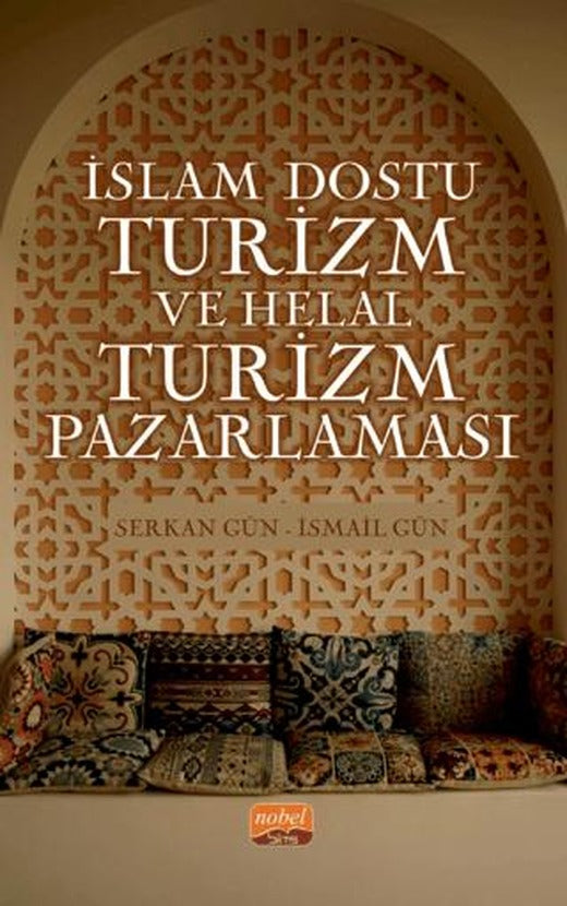 İslam Dostu Turizm ve Helal Turizm Pazarlaması | Nobel Bilimsel Eserler (Ciltsiz)