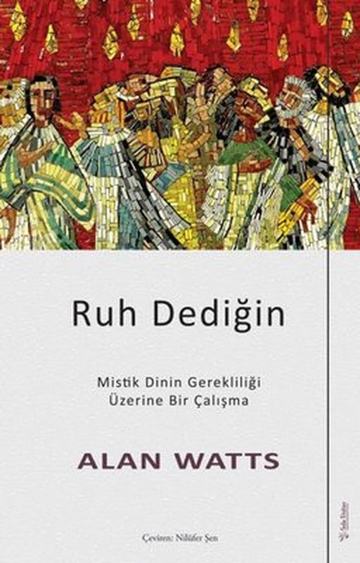 Ruh Dediğin - Mistik Dinin Gerekliliği Üzerine Bir Çalışma | Sola Unitas