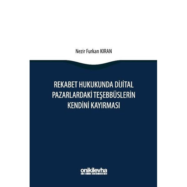 Rekabet Hukukunda Dijital Pazarlardaki Teşebbüslerin Kendini Kayırması | On İki Levha Yayınları (Ciltli)