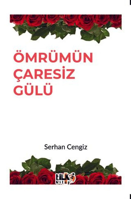 Ömrümün Çaresiz Gülü | Tilki Kitap (Ciltsiz)