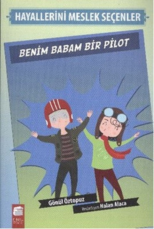 Hayallerini Meslek Seçenler - Benim Babam Bir Pilot | Final Kültür Sanat Yayınları