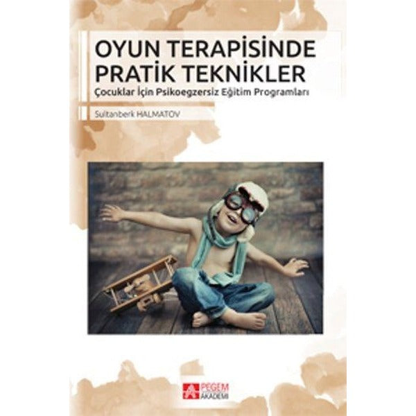 Oyun Terapisinde Pratik Teknikler | Pegem Akademi Yayıncılık (Ciltsiz)