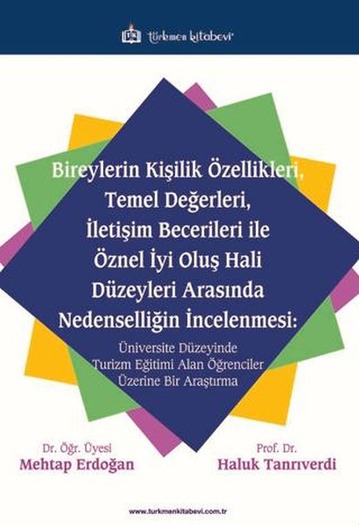 Bireylerin Kişilik Özellikleri, Temel Değerleri, İletişim Becerileri ile Öznel İyi Oluş Hali Düzeyleri Arasında Nedenselliğin İncelenmesi
