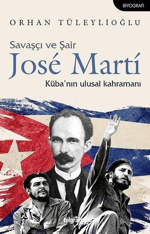 Savaşçı ve Şair Jose Marti-Küba'nın Ulusal Kahramanı | Telgrafhane Yayınları (İnce Kapak)